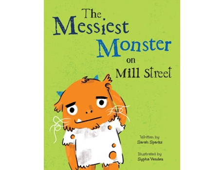 Livro The Messiest Monster on Mill Street de Sarah Sparks (Inglês)