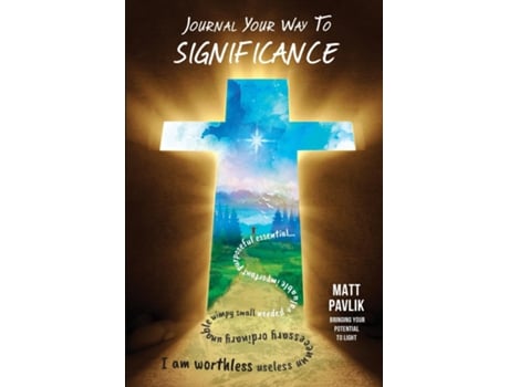 Livro Journal Your Way To Significance Find Purpose When All You Feel Is Worthless De Matt Pavlik (inglês)