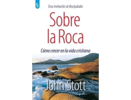 Livro Sobre La Roca Cómo Crecer En La Vida Cristiana De John Stott (espanhol)