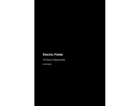 Livro Electric Fields The Story of Spag Heddy de Leila Garba (Inglês)