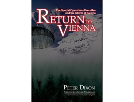Livro Return to Vienna The Special Operations Executive and the rebirth of Austria de Peter Dixon (Inglês - Capa Dura)