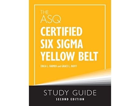 Livro ASQ Certified Six Sigma Yellow Belt Study Guide de Erica L Farmer e Grace L Duffy (Inglês)