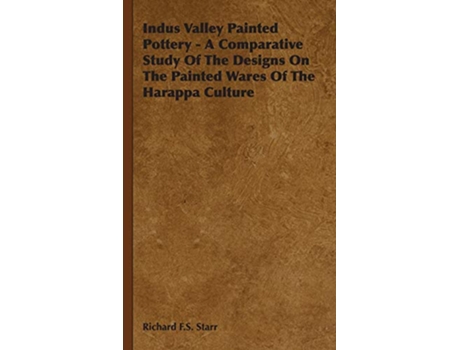 Livro Indus Valley Painted Pottery A Comparative Study of the Designs on the Painted Wares of the Harappa Culture de Richard F S Starr (Inglês)