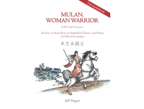 Livro Mulan Woman Warrior Full Color Version An EasytoRead Story in Simplified Chinese and Pinyin 240 Word Vocabulary de Jeff Pepper (Inglês)