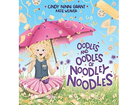 Livro Oodles And Oodles Of Noodley Noodles de Cindy Ninni Grant (Inglês)