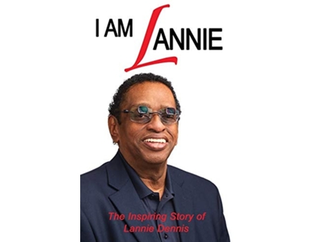 Livro I Am Lannie The Inspiring Story Of Lannie Dennis De Lannie Dennis (inglês)