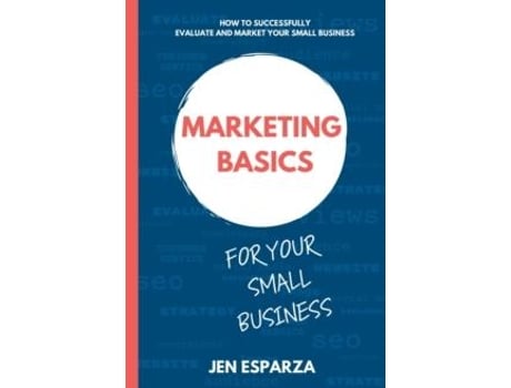 Livro Marketing Basics For Your Small Business De Jen Esparza (inglês)