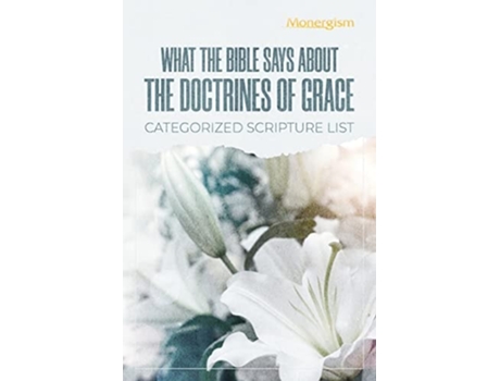Livro What The Bible Says About The Doctrines Of Grace De Monergism Books (inglês)