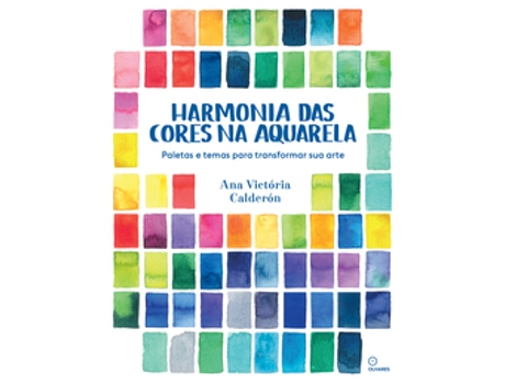 Livro Harmonia Das Cores Na Aquarela Paletas E Temas Para Transformar Sua Arte De Ana Victória Calderón (português Do Brasil)