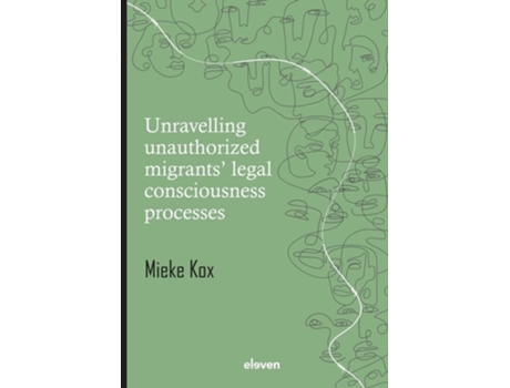 Livro Unravelling unauthorized migrants’ legal consciousness processes de Mieke Kox (Inglês - Capa Dura)