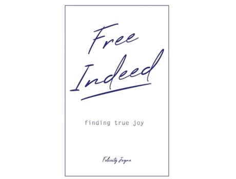 Livro Free Indeed - finding true joy de Felicity Jayne (Inglês)
