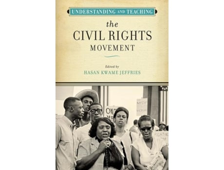 Livro Understanding and Teaching the Civil Rights Movement de Hasan Kwame Jeffries (Inglês - Capa Dura)