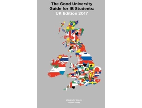 Livro The Good University Guide For Ib Students Uk Edition 2017 De Alexander Zouev E Roman Zouev (inglês)