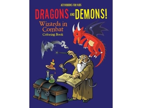 Livro Dragons And Demons! Wizards In Combat Coloring Book De Activibooks For Kids (inglês)
