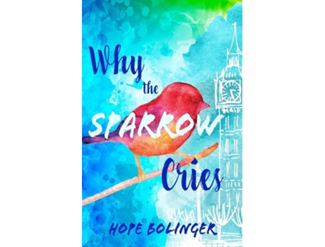 Livro Why the Sparrow Cries de Hope Bolinger (Inglês)