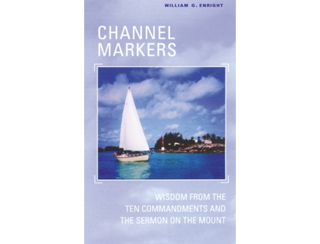 Livro Channel Markers: Wisdom from the Ten Commandments and the Sermon on the Mount William G. Enright (Inglês)