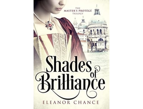 Livro Shades of Brilliance The Masters Protégé Trilogy de Eleanor Chance (Inglês)