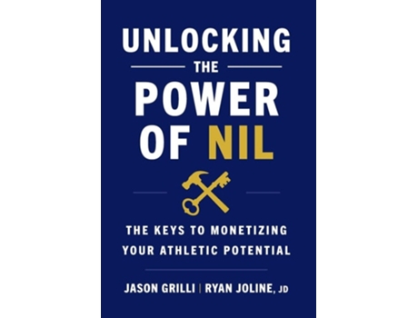 Livro Unlocking the Power of NIL The Keys to Monetizing Your Athletic Potential de Jason Grilli (Inglês - Capa Dura)