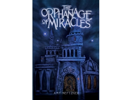 Livro The Orphanage Of Miracles De Amy Neftzger (inglês)