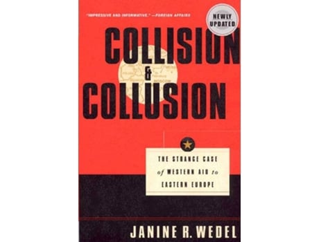 Livro Collision And Collusion The Strange Case Of Western Aid To Eastern Europe De Prof Janine R Wedel (inglês)