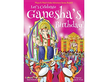 Livro Lets Celebrate Ganeshas Birthday Maya Neels India Adventure Series Book 11 11 de Ajanta Chakraborty VIvek Kumar (Inglês)
