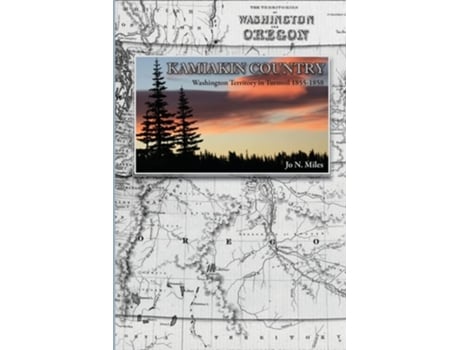 Livro Kamiakin Country Washington Territory in Turmoil 1855-1858 de Jo N Miles (Inglês)