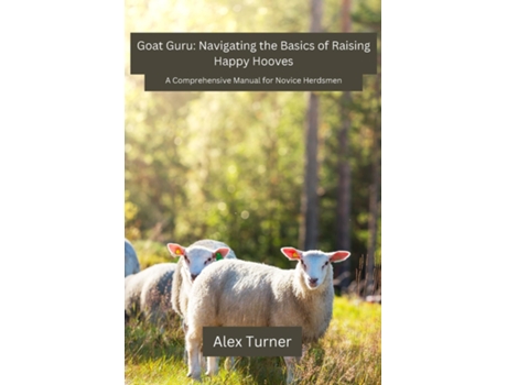 Livro Goat Guru A Comprehensive Manual for Novice Herdsmen de Alex Turner (Inglês)