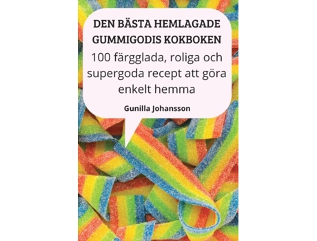 Livro Den Bästa Hemlagade Gummigodis Kokboken De Gunilla Johansson (inglês)