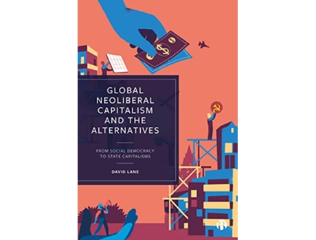 Livro Global Neoliberal Capitalism and the Alternatives de David Lane (Inglês - Capa Dura)