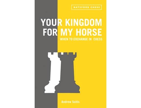Livro your kingdom for my horse: when to exchange in chess de andrew soltis (inglês)