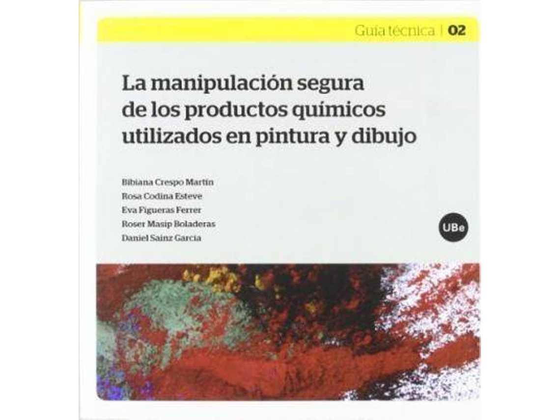 Livro La manipulación segura de productos químicos utilizados en pintura y dibujo de General Rapporteur Bibiana Crespo Martín (Espanhol)