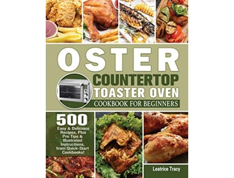 Livro Oster Countertop Toaster Oven Cookbook for Beginners de Leatrice Tracy (Inglês)