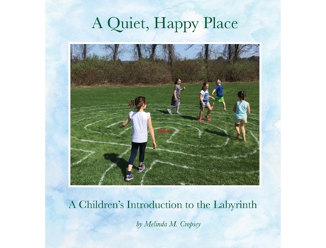 Livro A Quiet, Happy Place: A Children's Introduction to the Labyrinth Melinda M. Cropsey (Inglês)