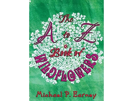Livro The A to Z Book of Wildflowers de Michael P Earney (Inglês - Capa Dura)