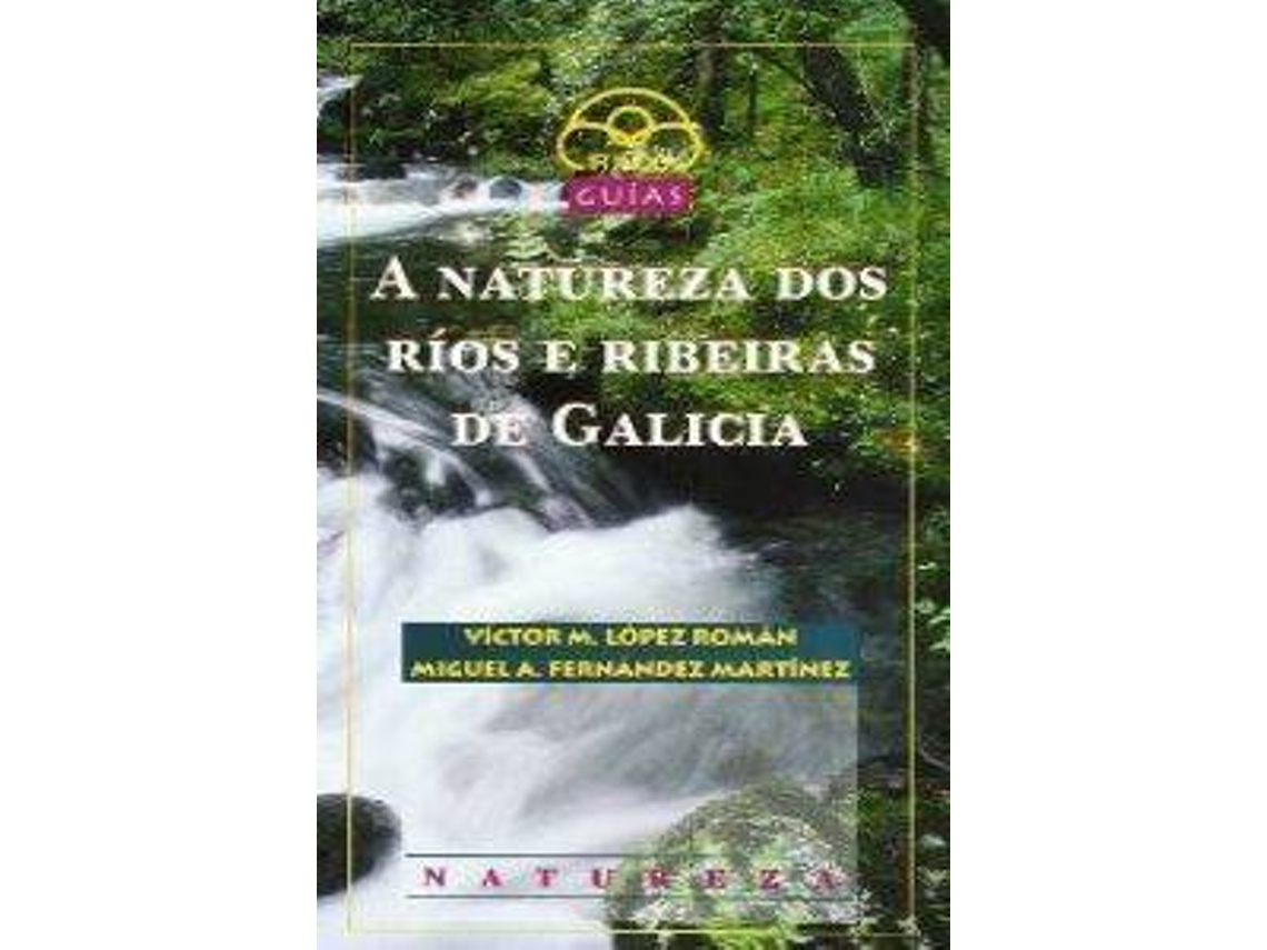 Livro A Natureza Dos Ríos E Ribeiras De Galicia de Victor M López Román e Miguel A Fernández-Martínez