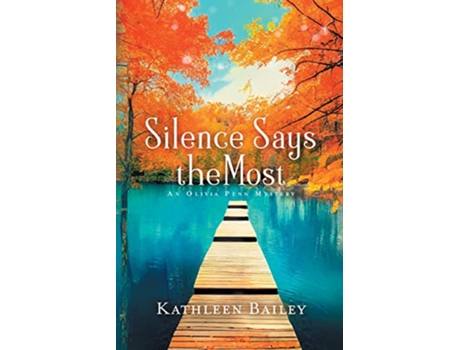 Livro Silence Says the Most An Olivia Penn Mystery The Olivia Penn Mystery Series de Kathleen Bailey (Inglês)