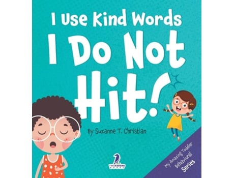Livro I Use Kind Words. I Do Not Hit! An Affirmation-Themed Toddler Book About Not Hitting de Suzanne T Christian (Inglês - Capa Dura)