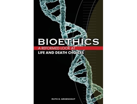Livro Bioethics Life And Death Choices De Ruth E Groenhout (inglês)