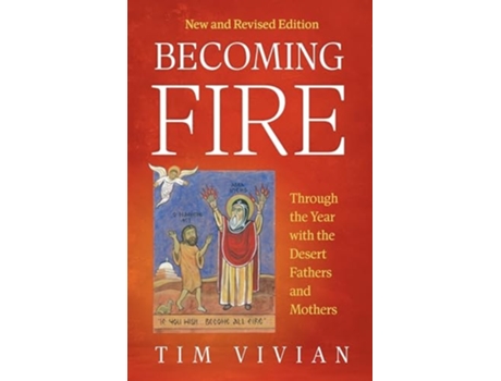 Livro Becoming Fire Through the Year with the Desert Fathers and Mothers de Tim Vivian e Apostolos N Athanassakis (Inglês - Capa Dura)
