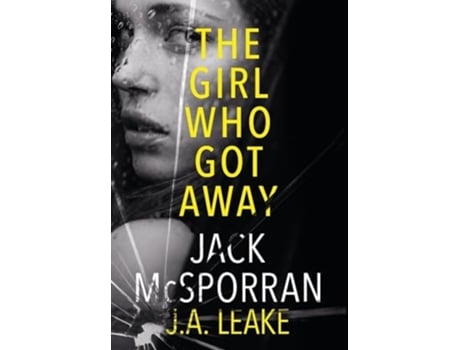 Livro The Girl Who Got Away De Jack Mcsporran E J A Leake (inglês - Capa Dura)