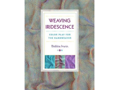 Livro weaving iridescence de bobbie irwin (inglês)