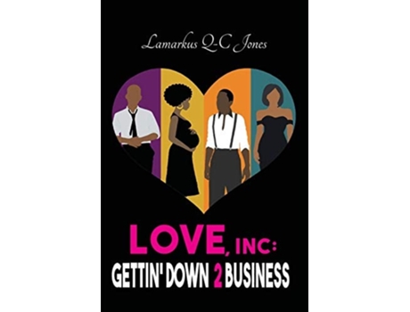 Livro Love, Inc Gettin Down 2 Business De Lamarkus Q-c Jones (inglês)