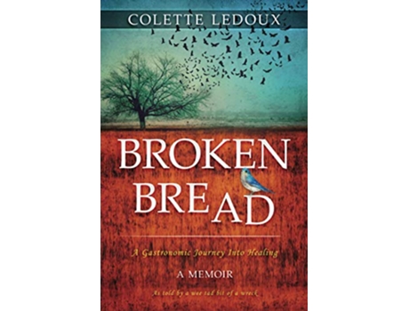 Livro Broken Bread A Gastronomic Journey Into Healing de Colette Ledoux (Inglês)