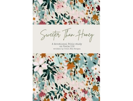 Livro Sweeter Than Honey A Devotional Bible Study on Psalm 119 de Traci Mae Bergen (Inglês)