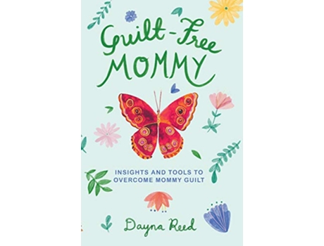 Livro GuiltFree Mommy Insights and Tools to Overcome Mommy Guilt de Dayna Reed (Inglês)