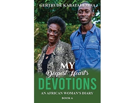 Livro My Deepest Hearts Devotions 6 An African Womans Diary Book 6 6 de Gertrude Kabatalemwa (Inglês)