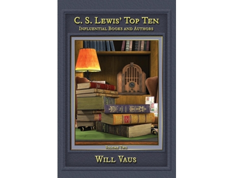 Livro C.s. Lewis Top Ten Influential Books And Authors, Volume Two De Will Vaus (inglês)