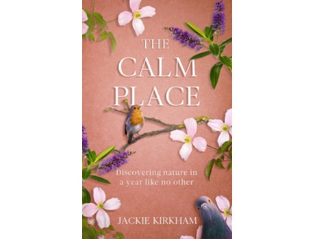 Livro The Calm Place De Jackie Kirkham (inglês)