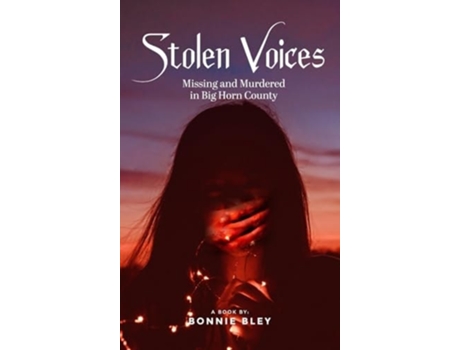 Livro Stolen Voices Missing and Murdered in Big Horn County de Bonnie Bley (Inglês - Capa Dura)
