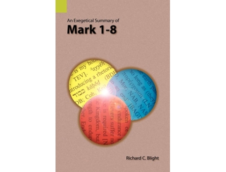 Livro An Exegetical Summary Of Mark 1-8 De Richard C Blight E 2012 (inglês)